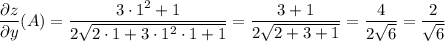 \dfrac{\partial z}{\partial y} (A)=\dfrac{3\cdot1^2+1}{2\sqrt{2\cdot1+3\cdot1^2\cdot1+1}}=\dfrac{3+1}{2\sqrt{2+3+1}}=\dfrac{4}{2\sqrt{6}}=\dfrac{2}{\sqrt{6}}