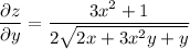 \dfrac{\partial z}{\partial y} =\dfrac{3x^2+1}{2\sqrt{2x+3x^2y+y}}