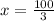 \\ x = \frac{100}{3}