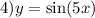 4)y = \sin(5x)