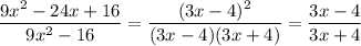 \dfrac{9x^2-24x+16}{9x^2-16} = \dfrac{(3x-4)^2}{(3x-4)(3x+4)} = \dfrac{3x-4}{3x+4}