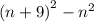 ( {n + 9)}^{2} - {n}^{2}