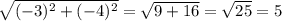 \sqrt{(-3)^2+(-4)^2}=\sqrt{9+16}=\sqrt{25}=5