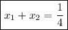 \boxed{x_{1}+x_{2}=\frac{1}{4} }