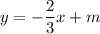 y=-\dfrac{2}{3}x+m