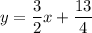 y=\dfrac{3}{2}x+\dfrac{13}{4}