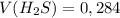 V (H_{2} S)=0,284