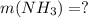 m(NH_{3} )=?