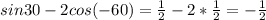 sin30 - 2cos(-60) = \frac{1}{2} - 2*\frac{1}{2} = -\frac{1}{2}