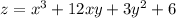 z = {x}^{3} + 12xy + 3 {y}^{2} + 6