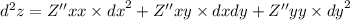 {d}^{2} z = Z''xx \times {dx}^{2} + Z''xy \times dxdy + Z''yy \times {dy}^{2} \\