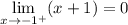 \displaystyle \lim_{x \to {-1^+}}(x+1) = 0