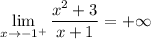 \displaystyle \lim_{x \to {-1^+}} \frac{x^2+3}{x+1}= + \infty