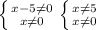 \left \{ {{x-5\neq 0} \atop {x\neq 0}} \right. \left \{ {{x\neq 5} \atop {x\neq 0}} \right. \\