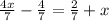 \frac{4x}{7}- \frac{4}{7} =\frac{2}{7} +x