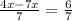 {4x-7x\over7}={6\over7}