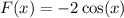 F(x) = - 2 \cos(x) \\