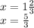 x = 1 \frac{2}{3} \\ x = \frac{5}{3}