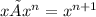 x × x^n=x^{n+1}