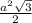 \frac{a^2\sqrt{3} }{2}