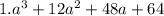 1.a {}^{3} + 12a {}^{2} + 48a + 64