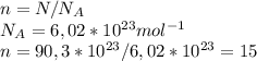 n= N/N_{A}\\N_{A} = 6,02*10^{23} mol^{-1}\\n= 90,3*10^{23}/6,02*10^{23} = 15