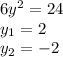 6y^2=24 \\ y_1=2 \\ y_2=-2