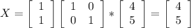 X=\left[\begin{array}{ccc}1\\1\\\end{array}\right] \left[\begin{array}{ccc}1&0\\0&1\\\end{array}\right] *\left[\begin{array}{ccc}4\\5\\\end{array}\right] =\left[\begin{array}{ccc}4\\5\\\end{array}\right]