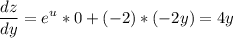 \displaystyle \frac{dz}{dy} =e^u*0+(-2)*(-2y)=4y