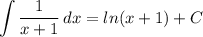 \displaystyle \int {\frac{1}{x+1} } \, dx =ln(x+1) +C