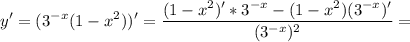 \displaystyle y'=(3^{-x}(1-x^2))' = \frac{(1-x^2)'*3^{-x}-(1-x^2)(3^{-x})' }{(3^{-x})^2}=