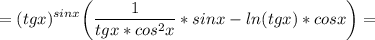 \displaystyle =(tgx)^{sinx} \bigg(\frac{1}{tgx*cos^2x} *sinx-ln(tgx)*cosx \bigg)=