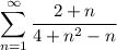 \displaystyle \sum \limits^{\infty}_{n=1}\frac{2+n}{4+n^2-n}