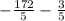 - \frac{172}{5} - \frac{3}{5}