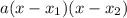 a(x-x_{1} )(x-x_{2} )