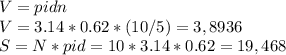 V=pidn\\V=3.14*0.62*(10/5)=3,8936 \\S=N*pid=10*3.14*0.62=19,468