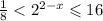 \frac{1}{8} < {2}^{2 - x} \leqslant 16