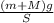 \frac{(m + M)g}{S}