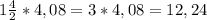 1\frac{4}{2}*4,08=3*4,08=12,24 \\