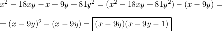 x^{2}-18xy-x+9y+81y^{2} =(x^{2}-18xy+81y^{2})-(x-9y)=\\\\=(x-9y)^{2}-(x-9y)=\boxed{(x-9y)(x-9y-1)}