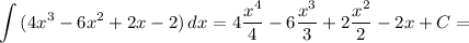 \displaystyle \int {(4x^3-6x^2+2x-2)} \, dx =4\frac{x^4}{4} -6\frac{x^3}{3} +2\frac{x^2}{2} -2x+C=