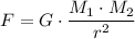 F =G\cdot \dfrac{M_1\cdot M_2}{r^2}