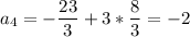 \displaystyle a_4=-\frac{23}{3} +3*\frac{8}{3} =-2