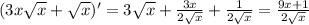 (3x\sqrt{x}+\sqrt{x})'=3\sqrt{x} +\frac{3x}{2\sqrt{x} } +\frac{1}{2\sqrt{x} } =\frac{9x+1}{2\sqrt{x} }