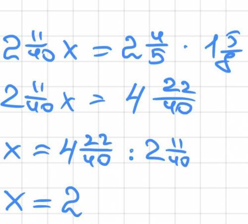 Решыте x÷1 5/8=2 4/5÷2 11/40​