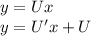 y = Ux \\ y = U'x + U