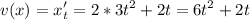 \displaystyle v(x) = x'_{t} = 2*3t^2+2t = 6t^2+2t