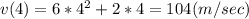 v(4) = 6*4^2 +2*4=104(m/sec)