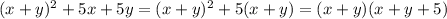 (x+y)^{2}+5x+5y=(x+y)^{2} +5(x+y)=(x+y)(x+y+5)