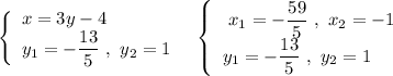 \left\{\begin{array}{l}x=3y-4\\y_1=-\dfrac{13}{5}\ ,\ y_2=1\end{array}\right\ \ \left\{\begin{array}{l}\ x_1=-\dfrac{59}{5}\ ,\ x_2=-1\\y_1=-\dfrac{13}{5}\ ,\ y_2=1\end{array}\right